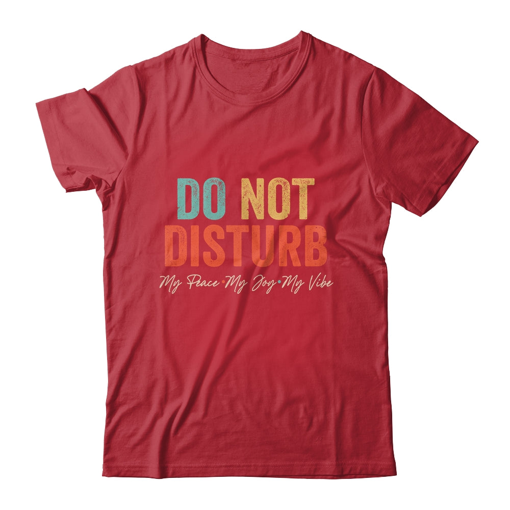 Do Not Disturb My Peace My Joy My Vibe Vintage Shirt & Hoodie | teecentury