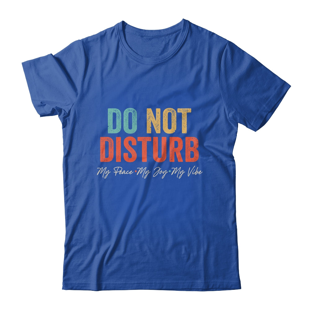 Do Not Disturb My Peace My Joy My Vibe Vintage Shirt & Hoodie | teecentury