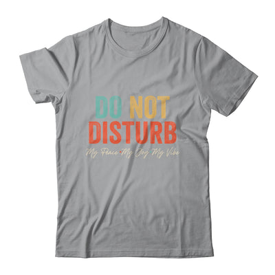 Do Not Disturb My Peace My Joy My Vibe Vintage Shirt & Hoodie | teecentury