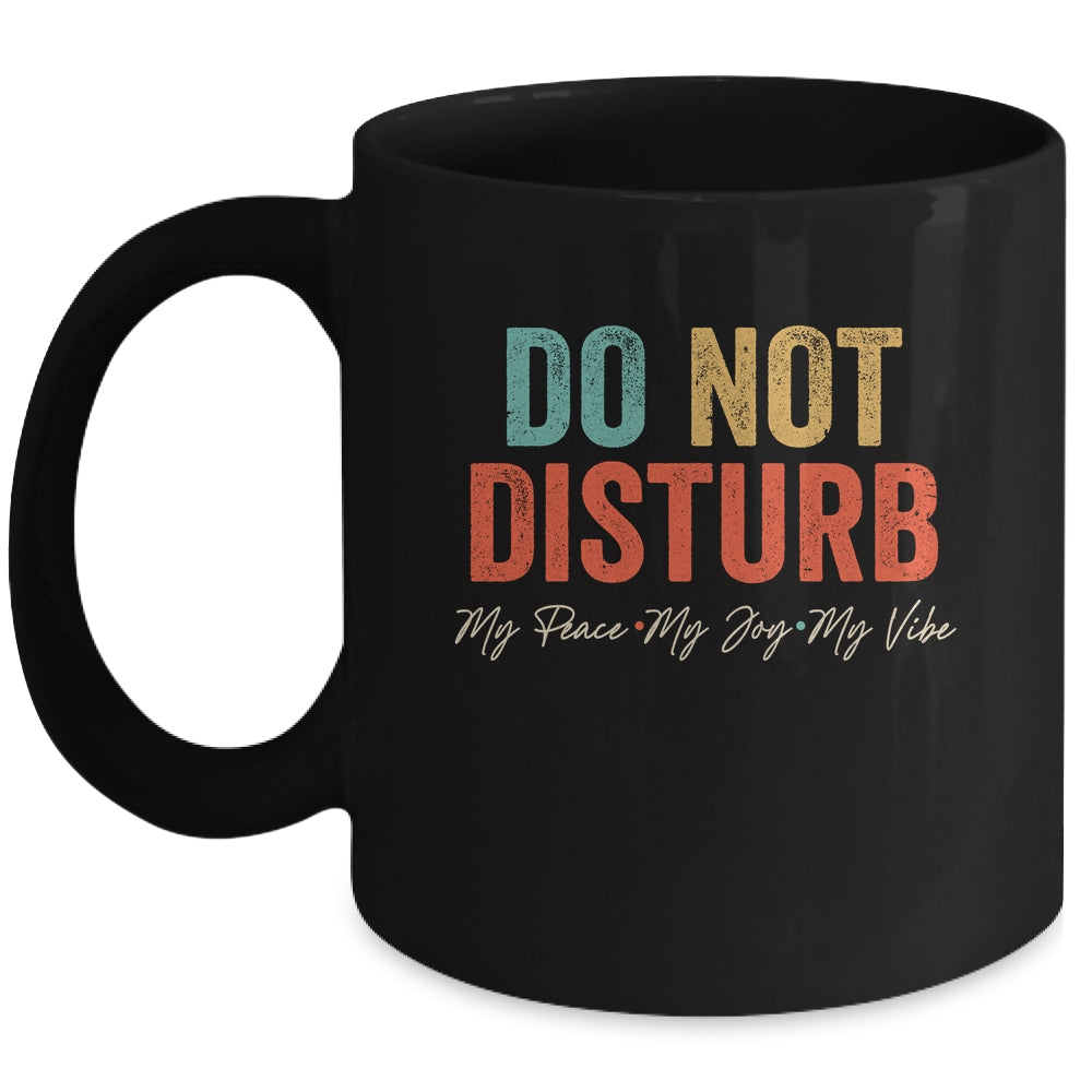 Do Not Disturb My Peace My Joy My Vibe Vintage Mug | teecentury