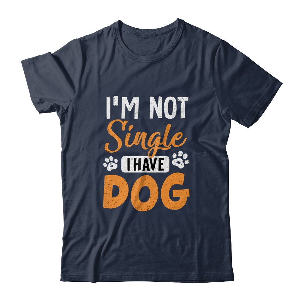 Dog Lovers I Am Not Single I Have A Dog Shirt & Tank Top | teecentury