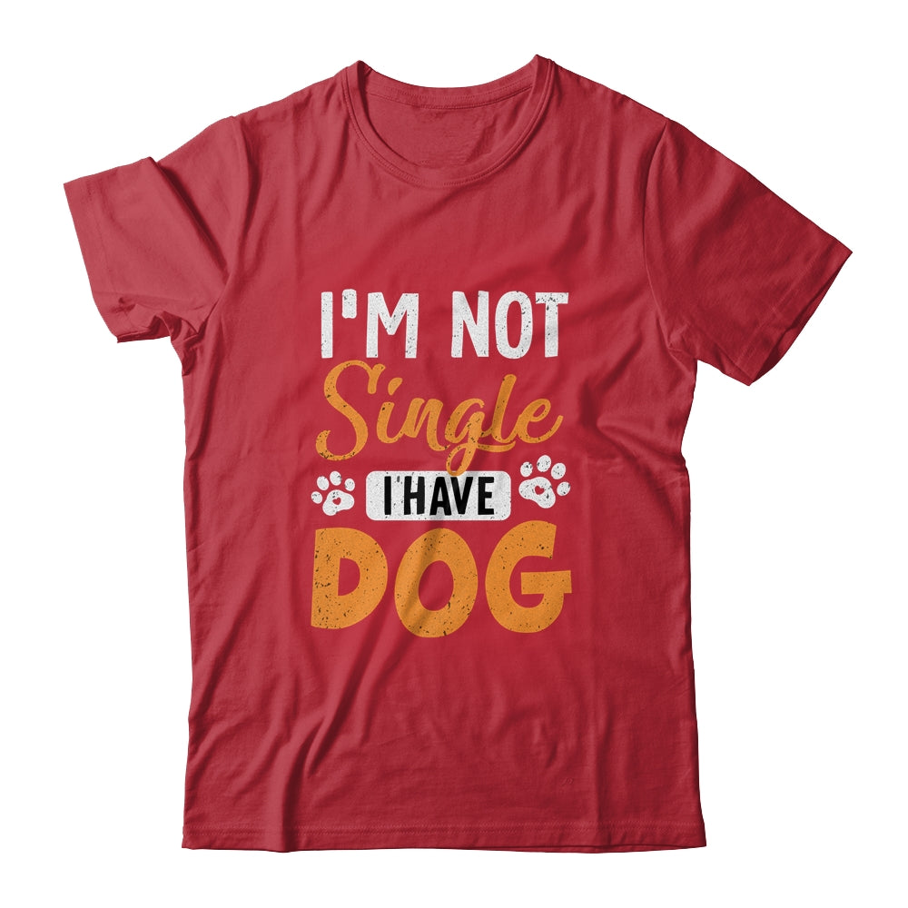 Dog Lovers I Am Not Single I Have A Dog Shirt & Tank Top | teecentury