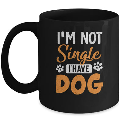 Dog Lovers I Am Not Single I Have A Dog Mug | teecentury