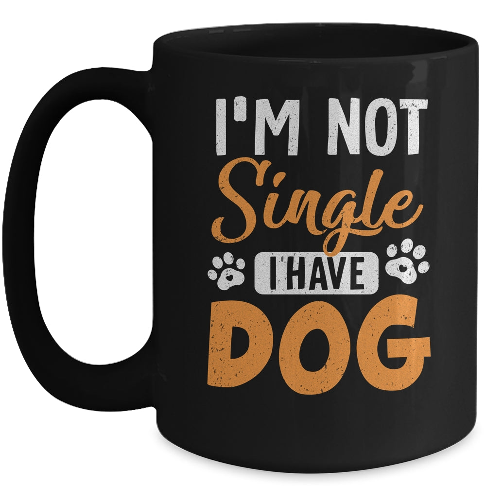 Dog Lovers I Am Not Single I Have A Dog Mug | teecentury