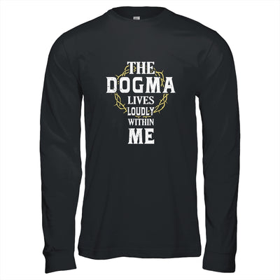 Dogma Lives Loudly Within Me Catholic Conservative Christian T-Shirt & Hoodie | Teecentury.com