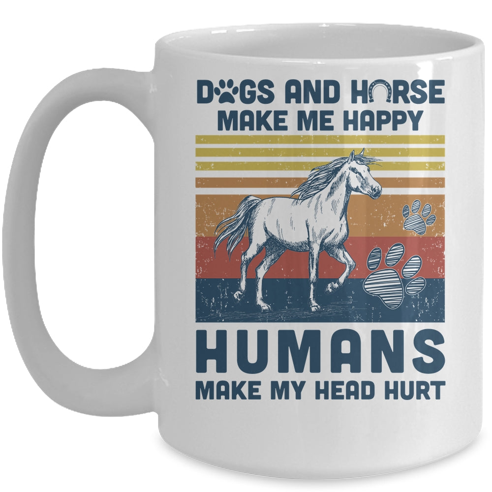 Dogs And Horses Make Me Happy Human Make My Head Hurt Mug Coffee Mug | Teecentury.com