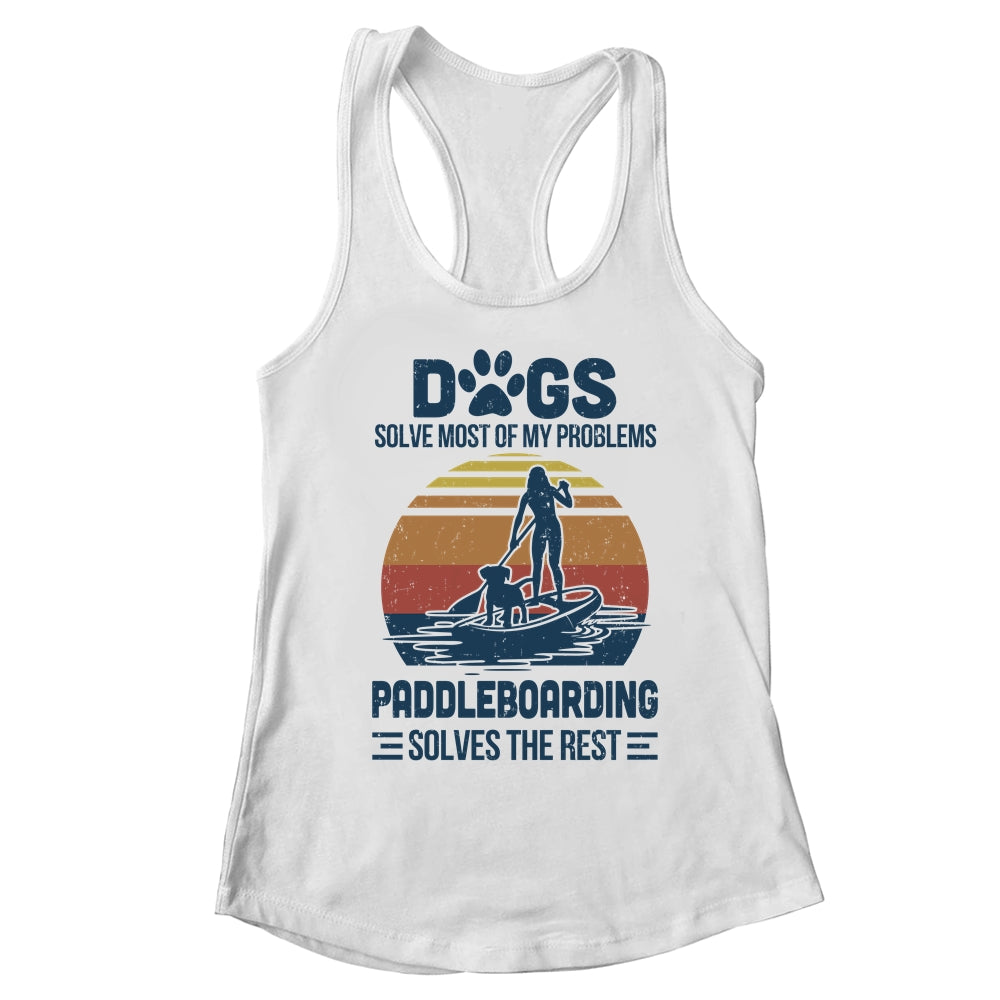 Dogs Solve Most Of My Problemes Paddleboarding Vintage T-Shirt & Tank Top | Teecentury.com