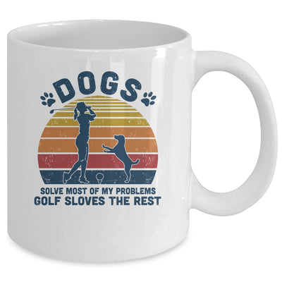 Dogs Solve Most Of My Problems Golf Solves The Rest Mug Coffee Mug | Teecentury.com