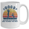 Dogs Solve Most Of My Problems Golf Solves The Rest Mug Coffee Mug | Teecentury.com