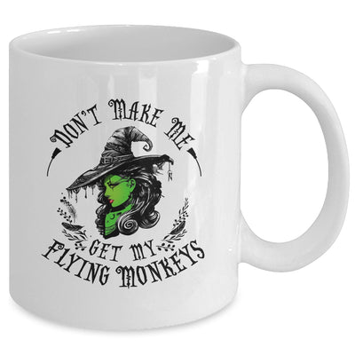 Don't Make Me Get My Flying Monkeys Witch Halloween Mug Coffee Mug | Teecentury.com