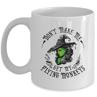 Don't Make Me Get My Flying Monkeys Witch Halloween Mug Coffee Mug | Teecentury.com