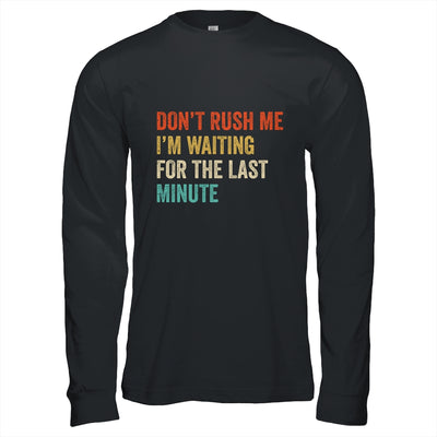 Don't Rush Me I'm Waiting For The Last Minute Vintage Shirt & Hoodie | teecentury