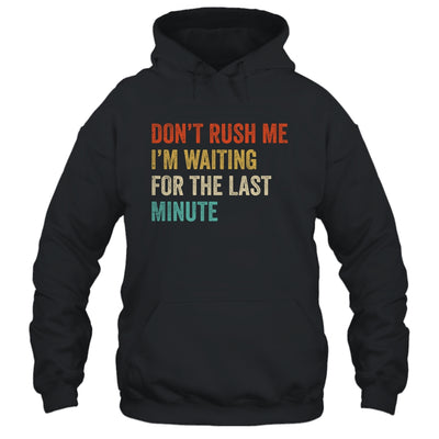 Don't Rush Me I'm Waiting For The Last Minute Vintage Shirt & Hoodie | teecentury