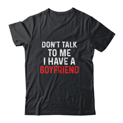 Don't Talk To Me I Have A Boyfriend Funny Girlfriend T-Shirt & Hoodie | Teecentury.com