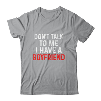 Don't Talk To Me I Have A Boyfriend Funny Girlfriend T-Shirt & Hoodie | Teecentury.com