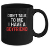 Don't Talk To Me I Have A Boyfriend Funny Girlfriend Mug Coffee Mug | Teecentury.com