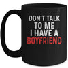 Don't Talk To Me I Have A Boyfriend Funny Girlfriend Mug Coffee Mug | Teecentury.com