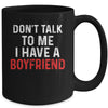 Don't Talk To Me I Have A Boyfriend Funny Girlfriend Mug Coffee Mug | Teecentury.com