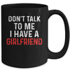 Don't Talk To Me I Have A Girlfriend Funny Boyfriend Mug Coffee Mug | Teecentury.com
