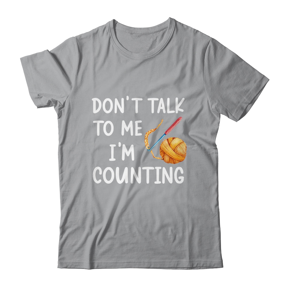 Don't Talk To Me I'm Counting Funny Crochet Knitting Shirt & Tank Top | teecentury