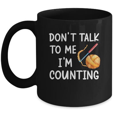Don't Talk To Me I'm Counting Funny Crochet Knitting Mug | teecentury