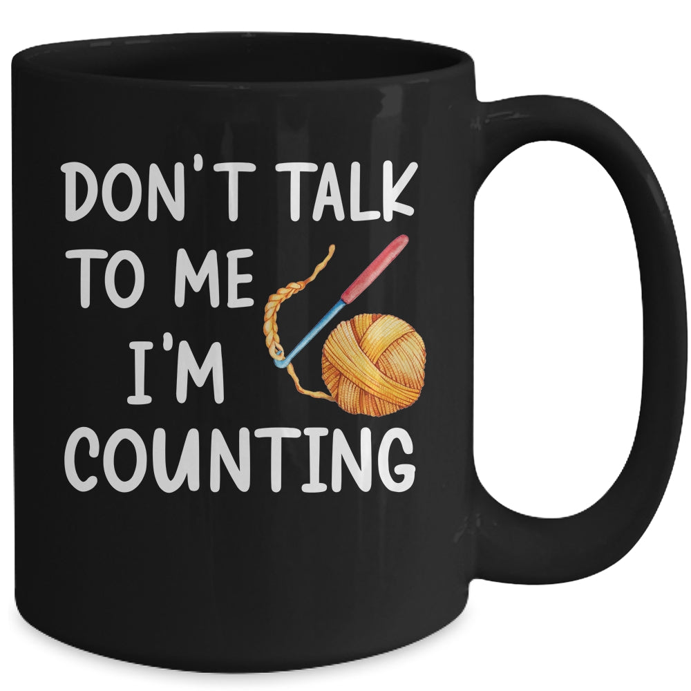 Don't Talk To Me I'm Counting Funny Crochet Knitting Mug | teecentury