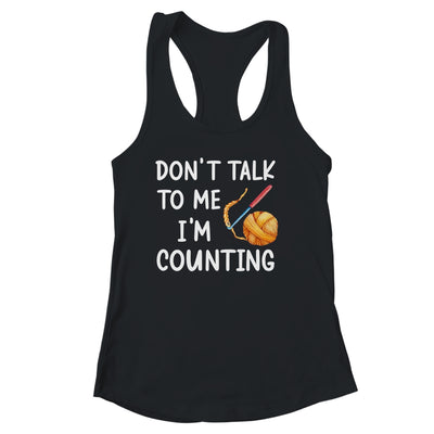 Don't Talk To Me I'm Counting Funny Crochet Knitting Shirt & Tank Top | teecentury