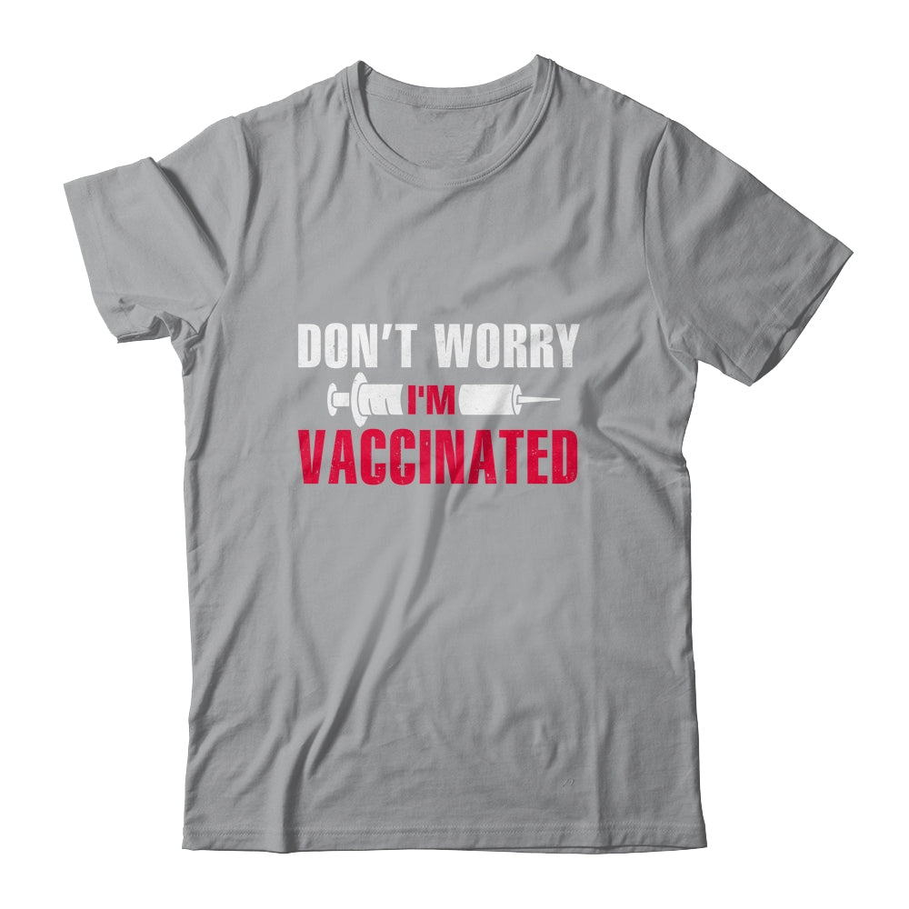 Don't Worry I'm Vaccinated Pro Vaccine T-Shirt & Hoodie | Teecentury.com