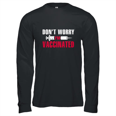 Don't Worry I'm Vaccinated Pro Vaccine T-Shirt & Hoodie | Teecentury.com