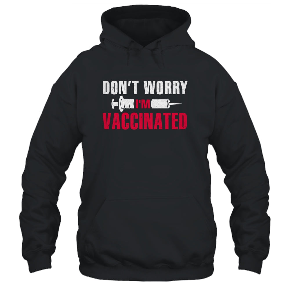 Don't Worry I'm Vaccinated Pro Vaccine T-Shirt & Hoodie | Teecentury.com