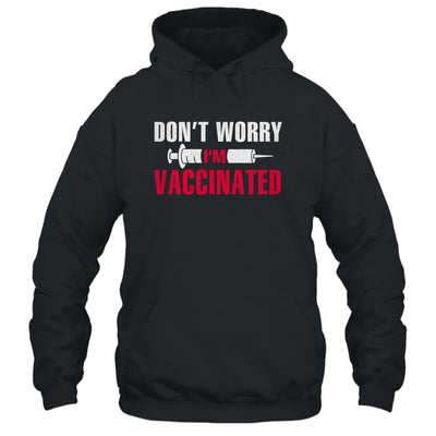Don't Worry I'm Vaccinated Pro Vaccine T-Shirt & Hoodie | Teecentury.com