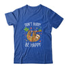 Dont Hurry Be Happy Cute Lazy Sloth T-Shirt & Hoodie | Teecentury.com