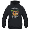 Dont Hurry Be Happy Cute Lazy Sloth T-Shirt & Hoodie | Teecentury.com