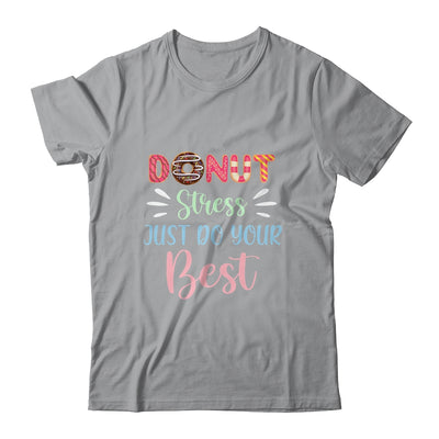 Donut Stress Just Do Your Best Testing Days For Teachers T-Shirt & Tank Top | Teecentury.com
