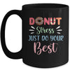 Donut Stress Just Do Your Best Testing Days For Teachers Mug Coffee Mug | Teecentury.com