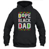Dope Black Dad African American Pride Father's Day T-Shirt & Hoodie | Teecentury.com