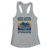 Drink Coffee Read Books Dismantle Systems Of Oppression Shirt & Tank Top | teecentury