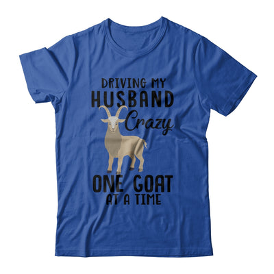 Driving My Husband Crazy One Goat At A Time Funny Goat Lover T-Shirt & Hoodie | Teecentury.com