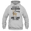 Driving My Husband Crazy One Goat At A Time Funny Goat Lover T-Shirt & Hoodie | Teecentury.com