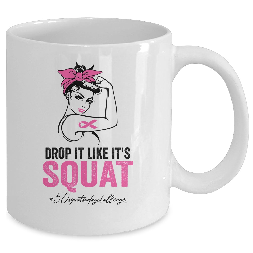 Drop It Like It's Squat Cancer 50 Squats A Day Challenge Mug Coffee Mug | Teecentury.com
