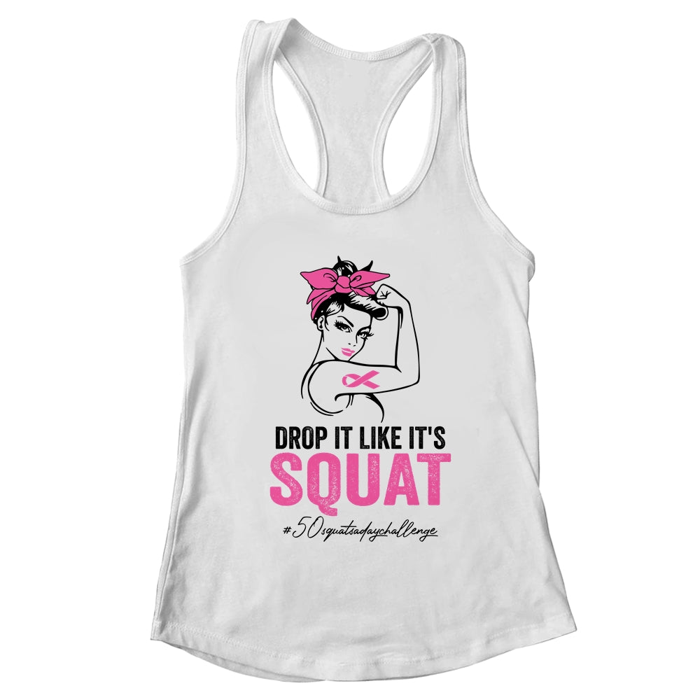 Drop It Like It's Squat Cancer 50 Squats A Day Challenge T-Shirt & Tank Top | Teecentury.com
