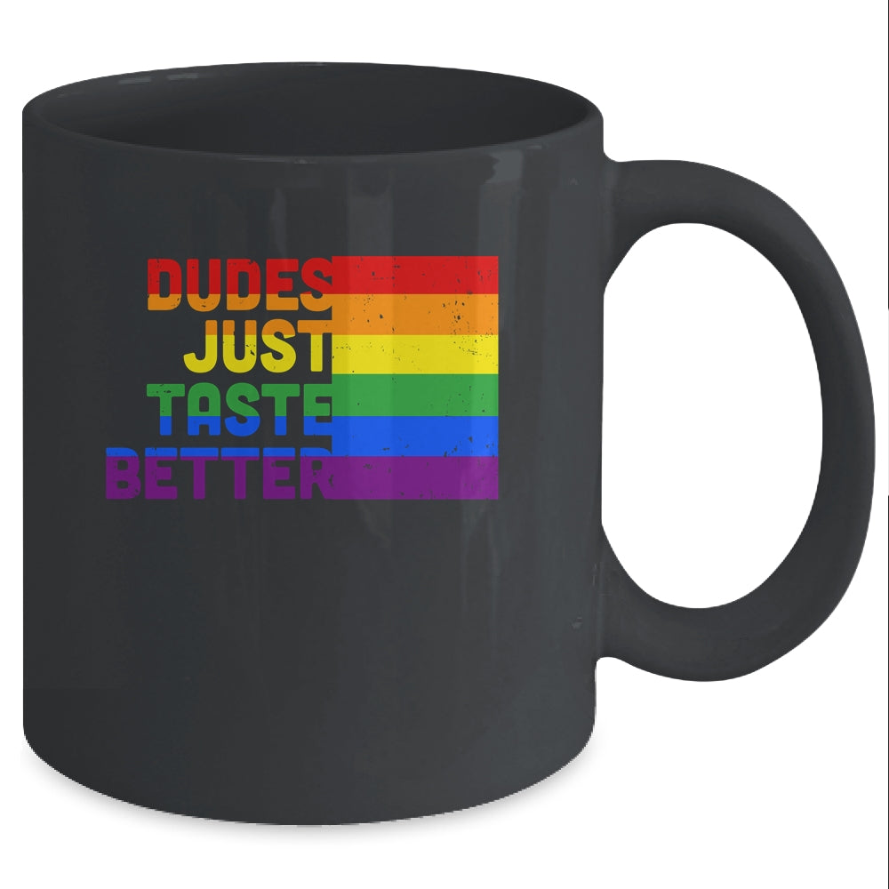 Dudes Just Taste Better Funny Rainbow LGBT Gay Month Pride Mug Coffee Mug | Teecentury.com