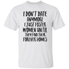 I Don't Date Anymore I Just Foster Women Until They Find T-Shirt & Hoodie | Teecentury.com
