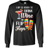 I Am So Ready To Drink Wine In Flip Flops Funny Beach T-Shirt & Tank Top | Teecentury.com