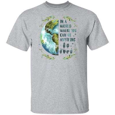 In A World Where You Can Be Anything Be Kind Sign Language T-Shirt & Hoodie | Teecentury.com