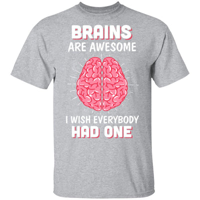 Brains Are Awesome I Wish Everybody Had One T-Shirt & Hoodie | Teecentury.com