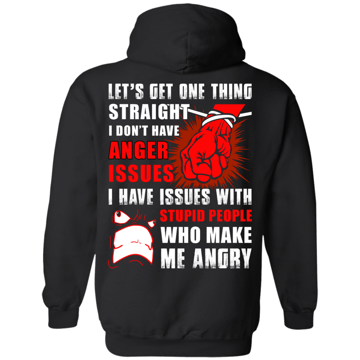 Let's Get One Thing Straight I Don't Have Anger Issues T-Shirt & Hoodie | Teecentury.com