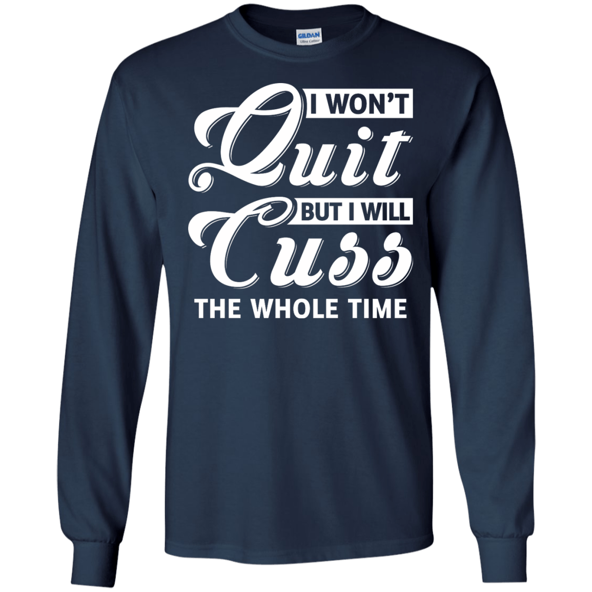 I Won't Quit But I Will Cuss The Whole Time T-Shirt & Tank Top | Teecentury.com