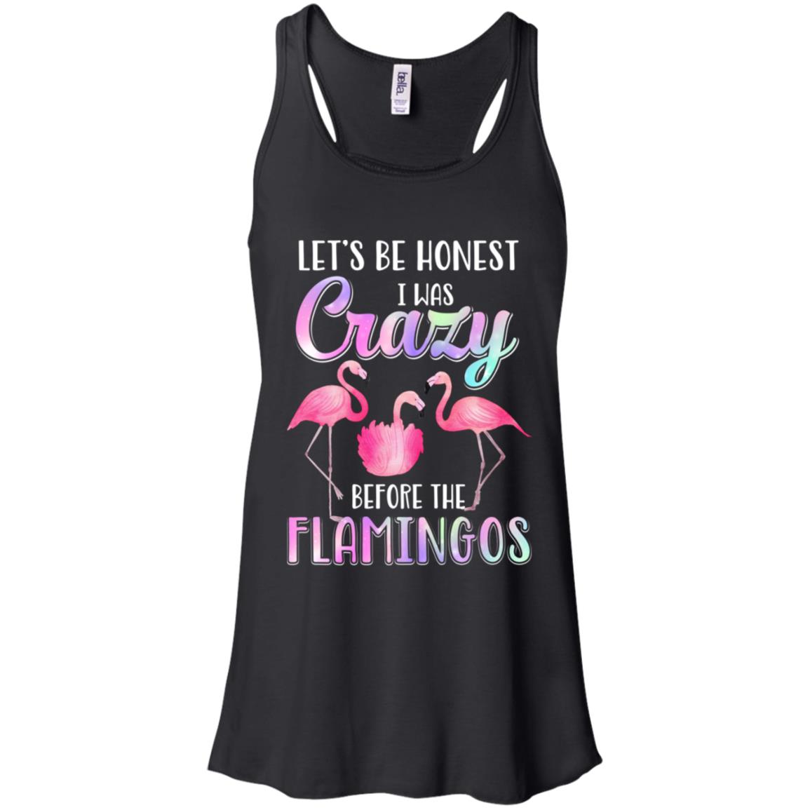 Let's Be Honest I Was Crazy Before The Flamingos T-Shirt & Tank Top | Teecentury.com