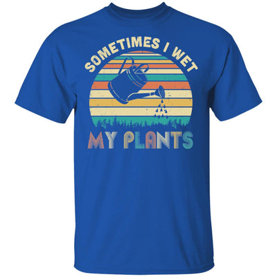 Vintage Sometimes I Wet My Plants Funny Gardening T-Shirt & Hoodie | Teecentury.com